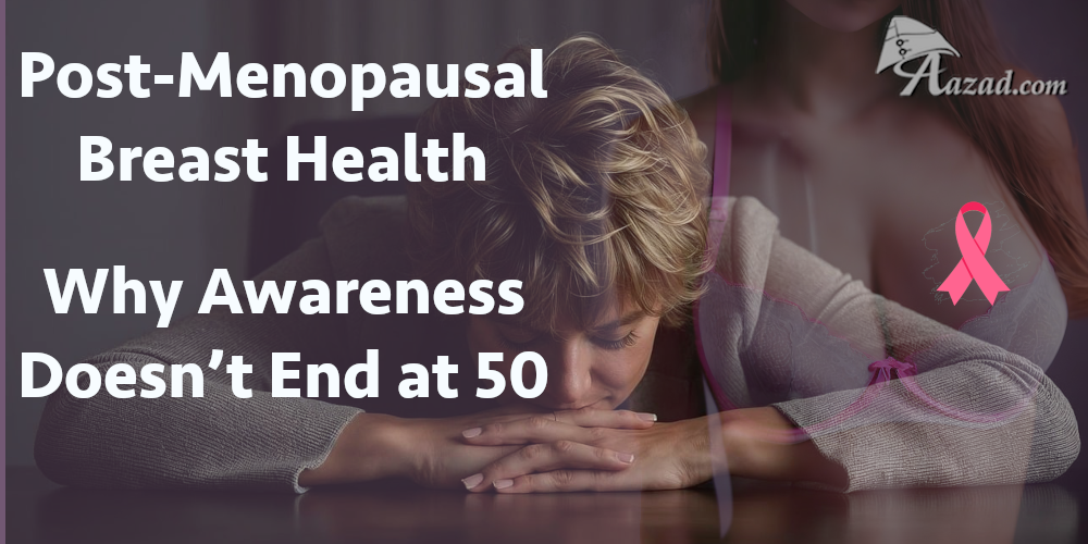 Post-Menopausal Breast Health: Why Awareness Doesn’t End at 50